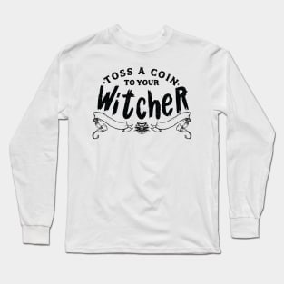 Toss a Coin to your Witcher Long Sleeve T-Shirt